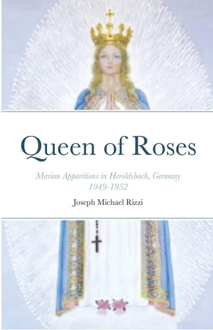 Queen of Roses: Marian Apparitions in Heroldsbach, Germany,Used