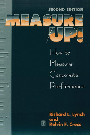 Measure Up!: Yardsticks for Continuous Improvement,Used
