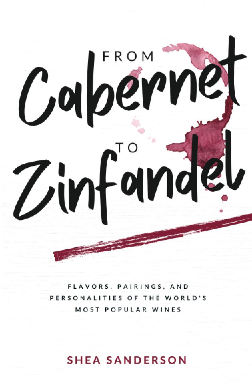 From Cabernet to Zinfandel: Flavors, Pairings, and Personalities of the World's Most Popular Wines (Wine Made Easy),Used