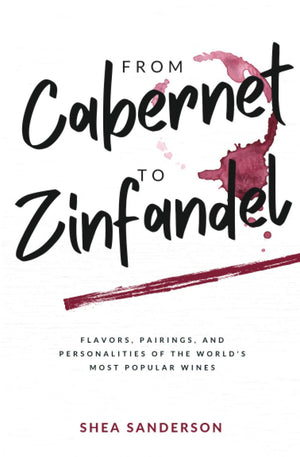 From Cabernet to Zinfandel: Flavors, Pairings, and Personalities of the World's Most Popular Wines (Wine Made Easy),Used