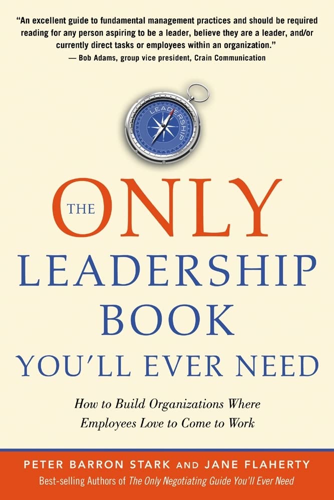 The Only Leadership Book You'll Ever Need: How to Build Organizations Where Employees Love to Come to Work,Used