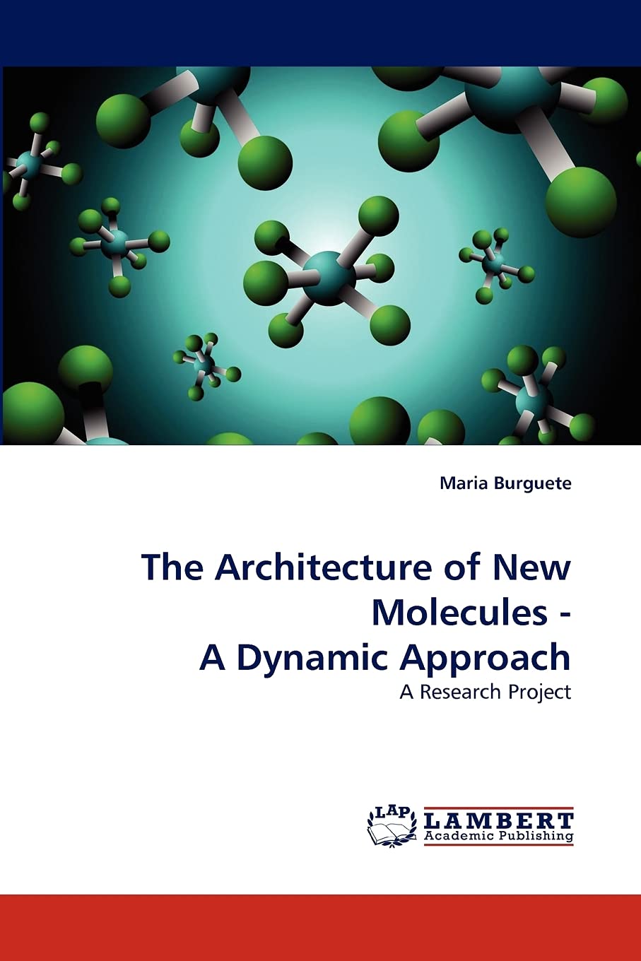 The Architecture of New Molecules  A Dynamic Approach: A Research Project,Used