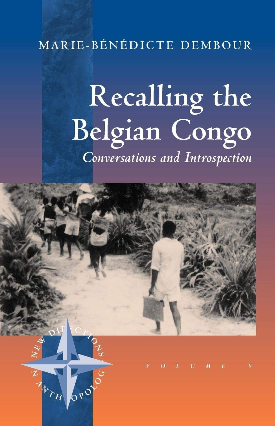 Recalling the Belgian Congo: Conversations and Introspection (New Directions in Anthropology, 9),New