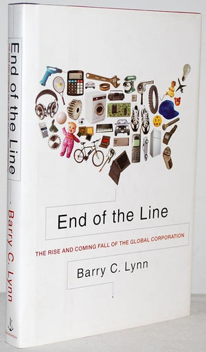 End of the Line: The Rise and Coming Fall of the Global Corporation,Used