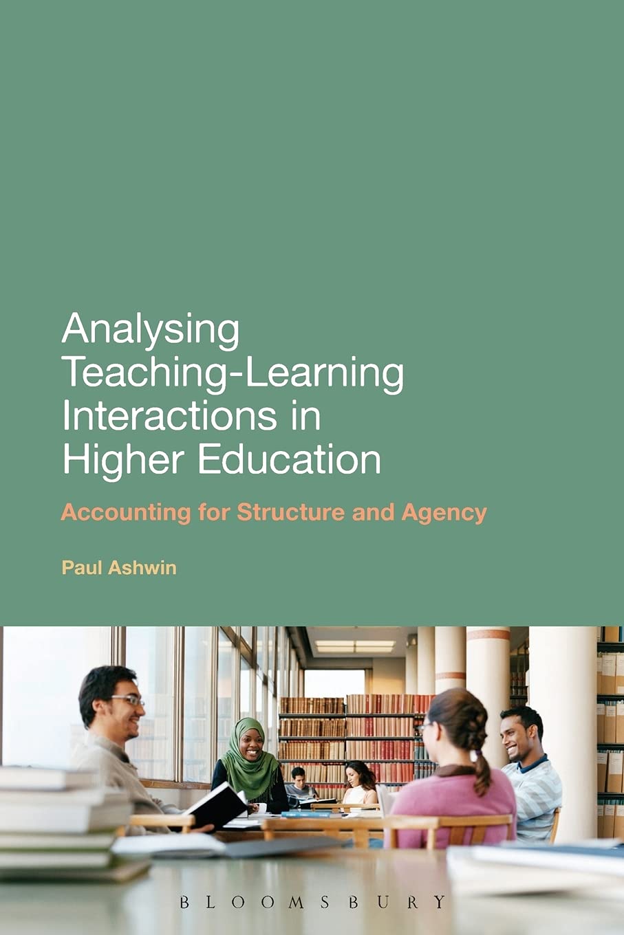 Analysing Teachinglearning Interactions In Higher Education: Accounting For Structure And Agency,Used