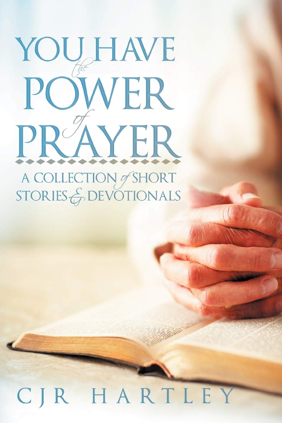 You Have The Power Of Prayer: A Collection Of Short Stories & Devotionals,Used