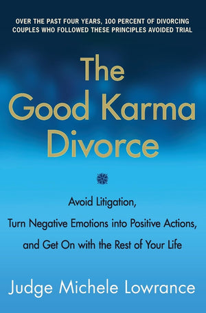 The Good Karma Divorce: Avoid Litigation, Turn Negative Emotions into Positive Actions, and Get On with the Rest of Your Life,Used