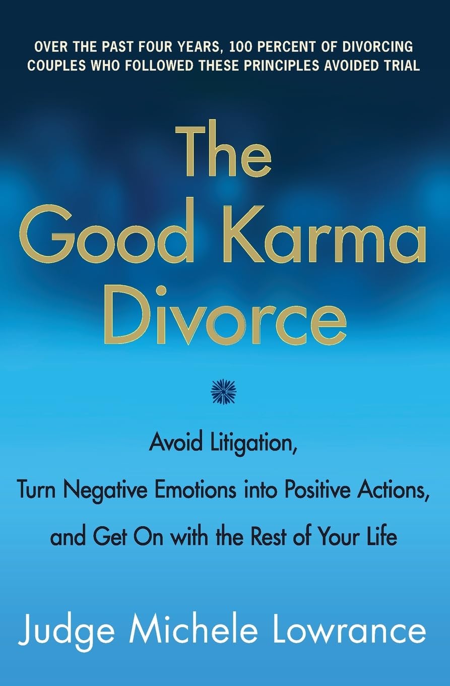 The Good Karma Divorce: Avoid Litigation, Turn Negative Emotions into Positive Actions, and Get On with the Rest of Your Life,Used
