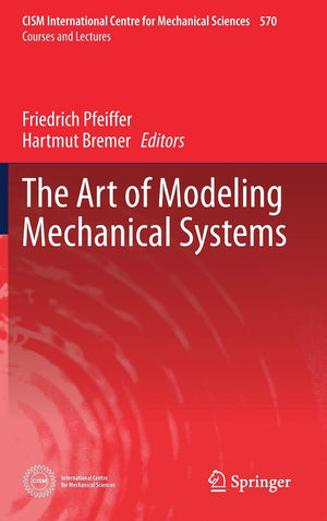 The Art of Modeling Mechanical Systems (CISM International Centre for Mechanical Sciences, 570),Used