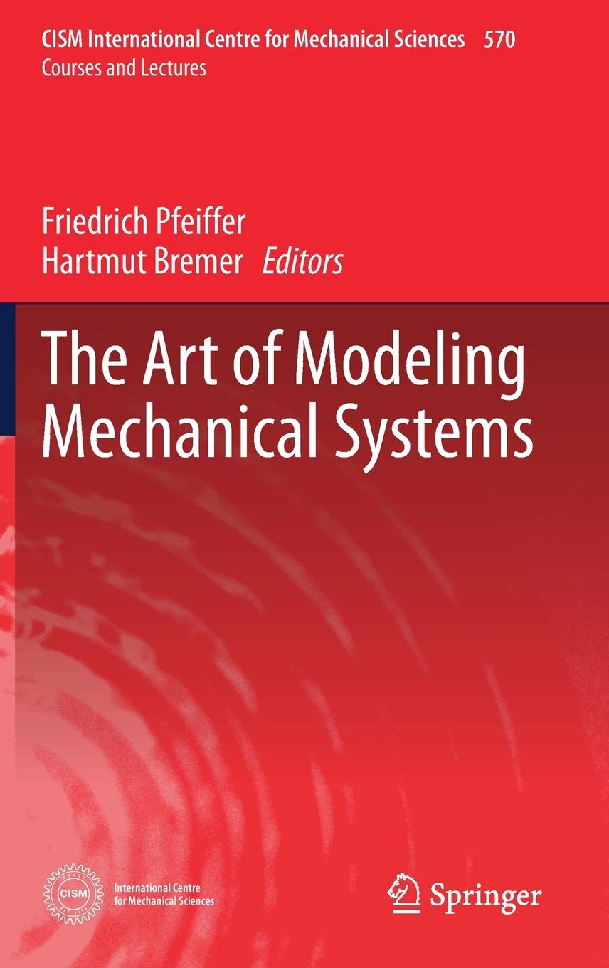 The Art of Modeling Mechanical Systems (CISM International Centre for Mechanical Sciences, 570),Used