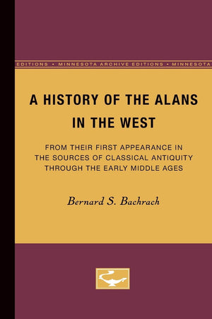 A History Of The Alans In The West: From Their First Appearance In The Sources Of Classical Antiquity Through The Early Middle A,Used