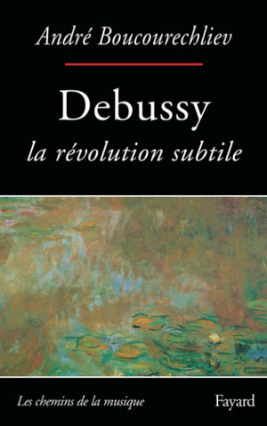 Debussy: La rvolution subtile,New