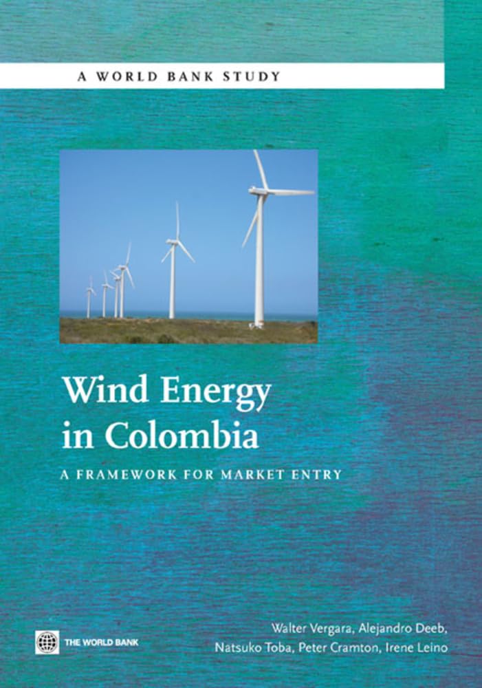 Wind Energy in Colombia: A Framework for Market Entry (World Bank Studies)