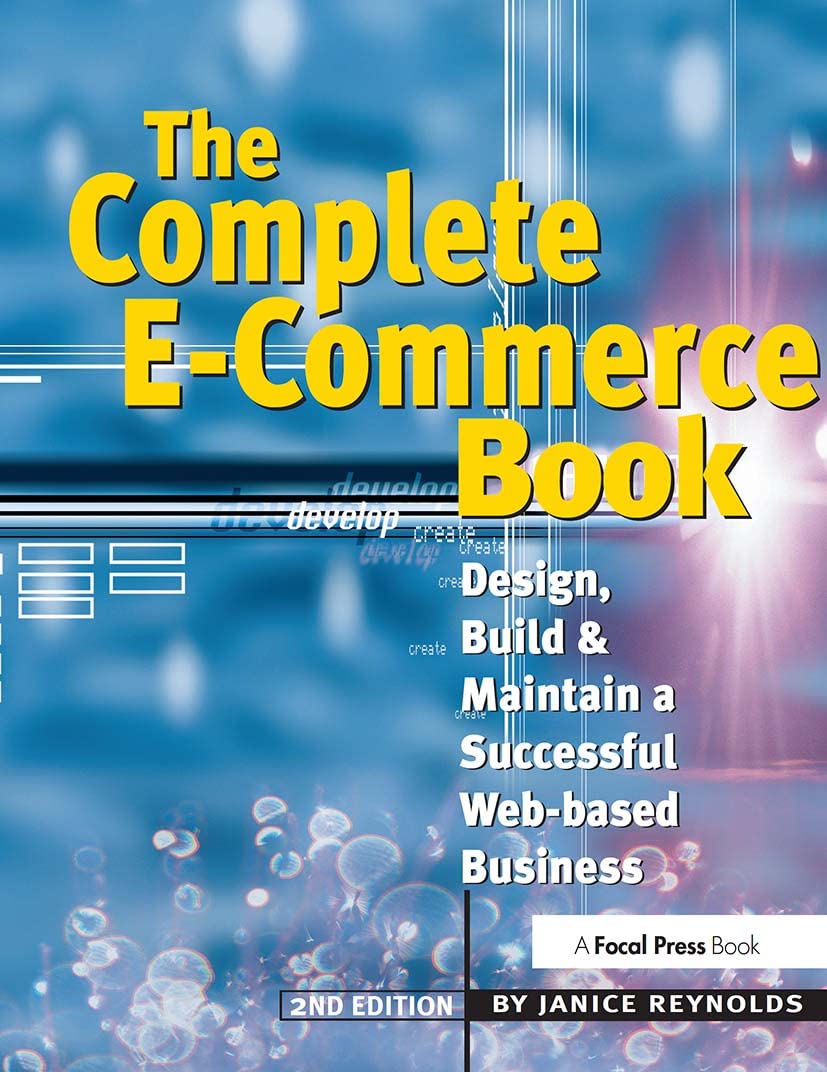 The Complete ECommerce Book: Design, Build & Maintain a Successful Webbased Business,Used