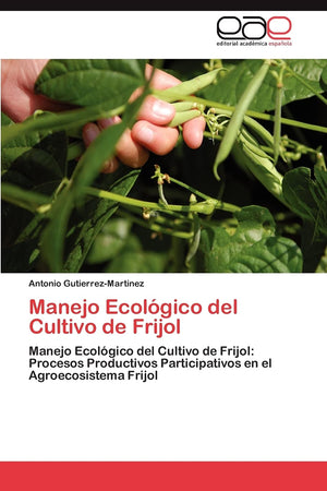 Manejo Ecolgico del Cultivo de Frijol: Manejo Ecolgico del Cultivo de Frijol: Procesos Productivos Participativos en el Agro,Used