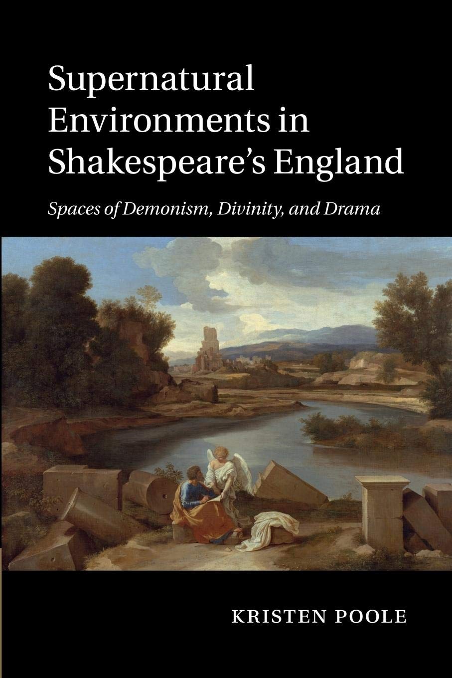 Supernatural Environments in Shakespeare's England: Spaces of Demonism, Divinity, and Drama,Used