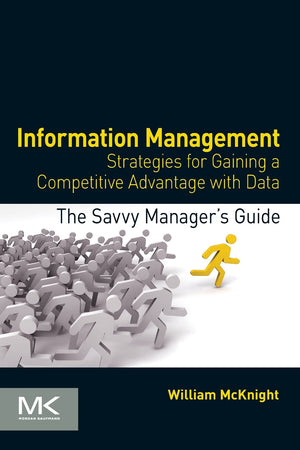 Information Management: Strategies for Gaining a Competitive Advantage with Data (The Savvy Manager's Guides),Used