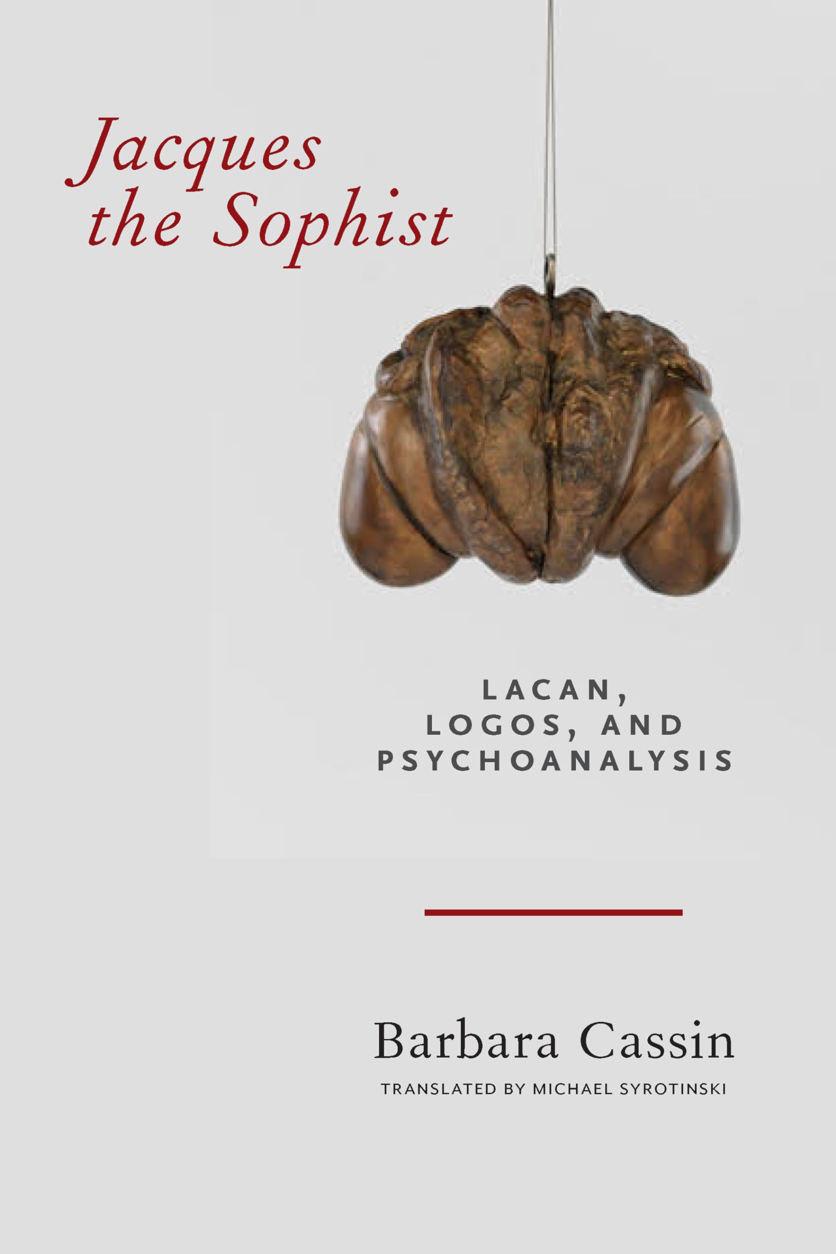 Jacques the Sophist: Lacan, Logos, and Psychoanalysis,Used