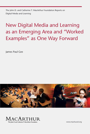 New Digital Media And Learning As An Emerging Area And 'Worked Examples' As One Way Forward (John D. And Catherine T. Macarthur