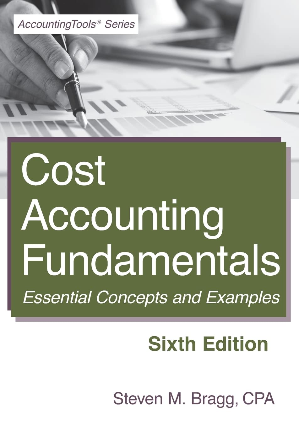 Cost Accounting Fundamentals: Sixth Edition: Essential Concepts and Examples,New