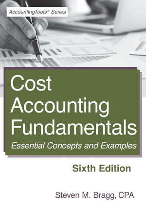 Cost Accounting Fundamentals: Sixth Edition: Essential Concepts and Examples,Used