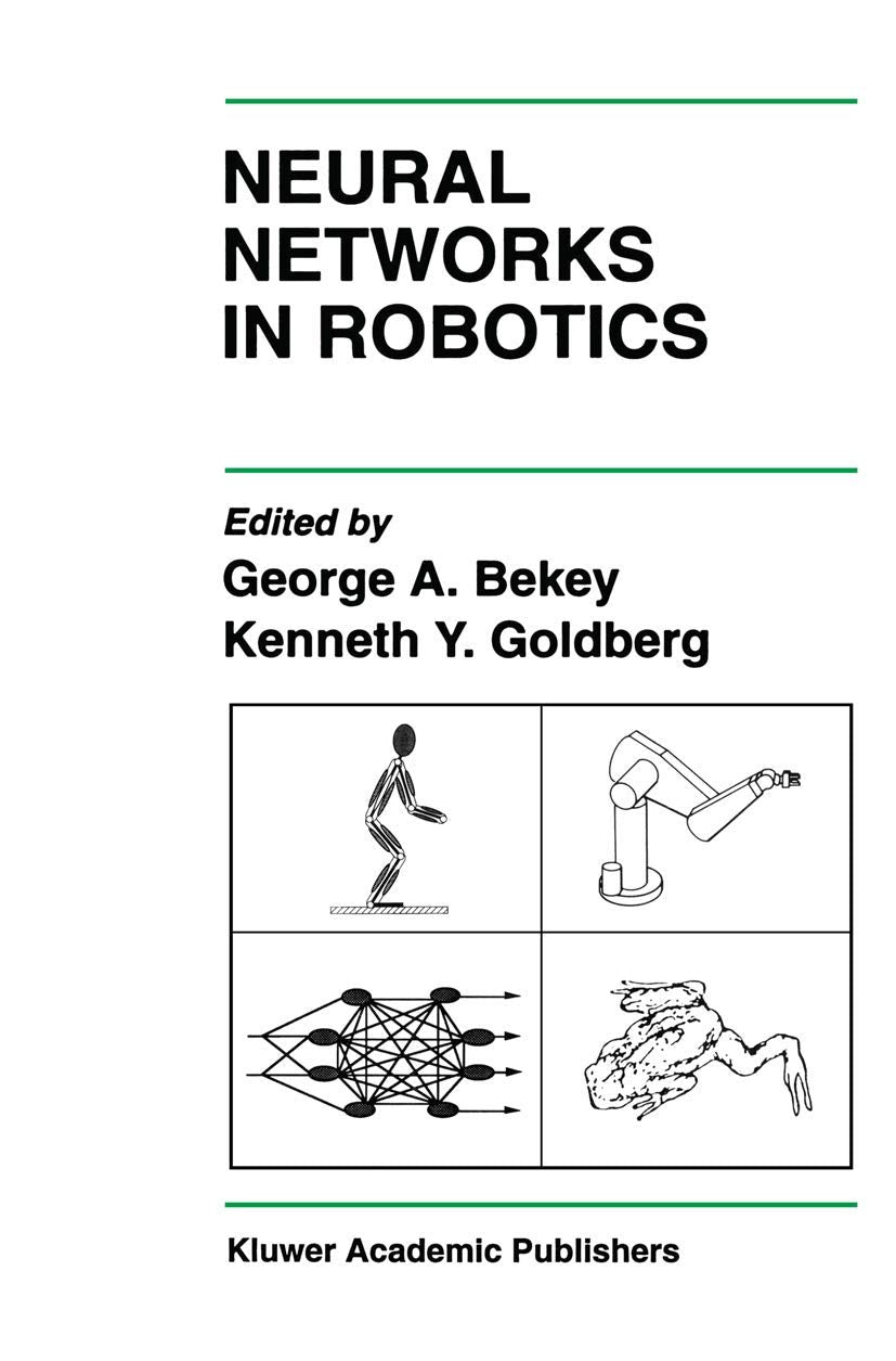 Neural Networks in Robotics (The Springer International Series in Engineering and Computer Science, 202),New