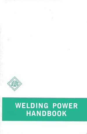 The Welding Power Handbook: A Basic Manual on Theory and Use of Arc Welding Power Supplies,Used