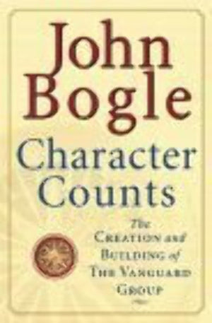 Character Counts : The Creation And Building Of The Vanguard Group,New