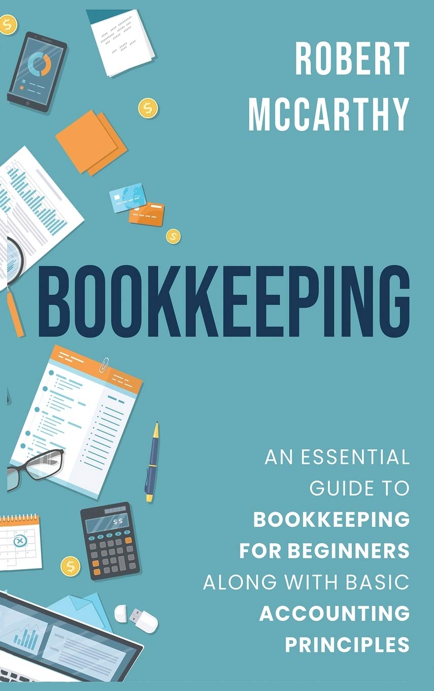 Bookkeeping: An Essential Guide to Bookkeeping for Beginners along with Basic Accounting Principles,Used