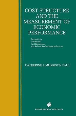 Cost Structure and the Measurement of Economic Performance: Productivity, Utilization, Cost Economics, and Related Performance I,Used