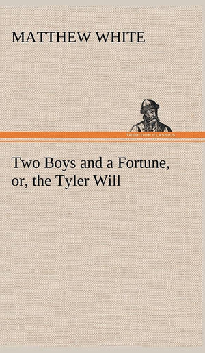 Two Boys and a Fortune, or, the Tyler Will,Used