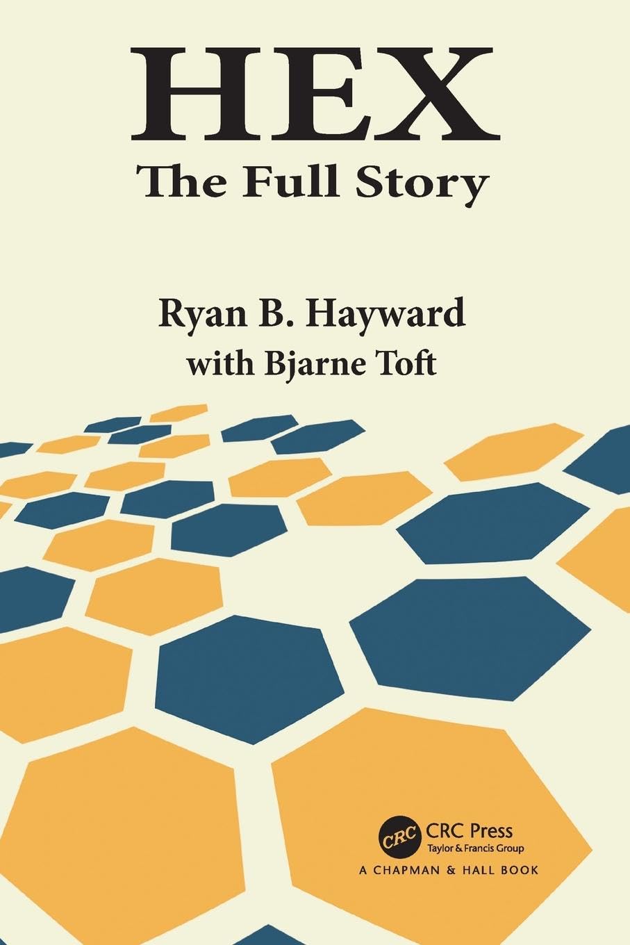 Hex: The Full Story (AK Peters/CRC Recreational Mathematics Series),Used