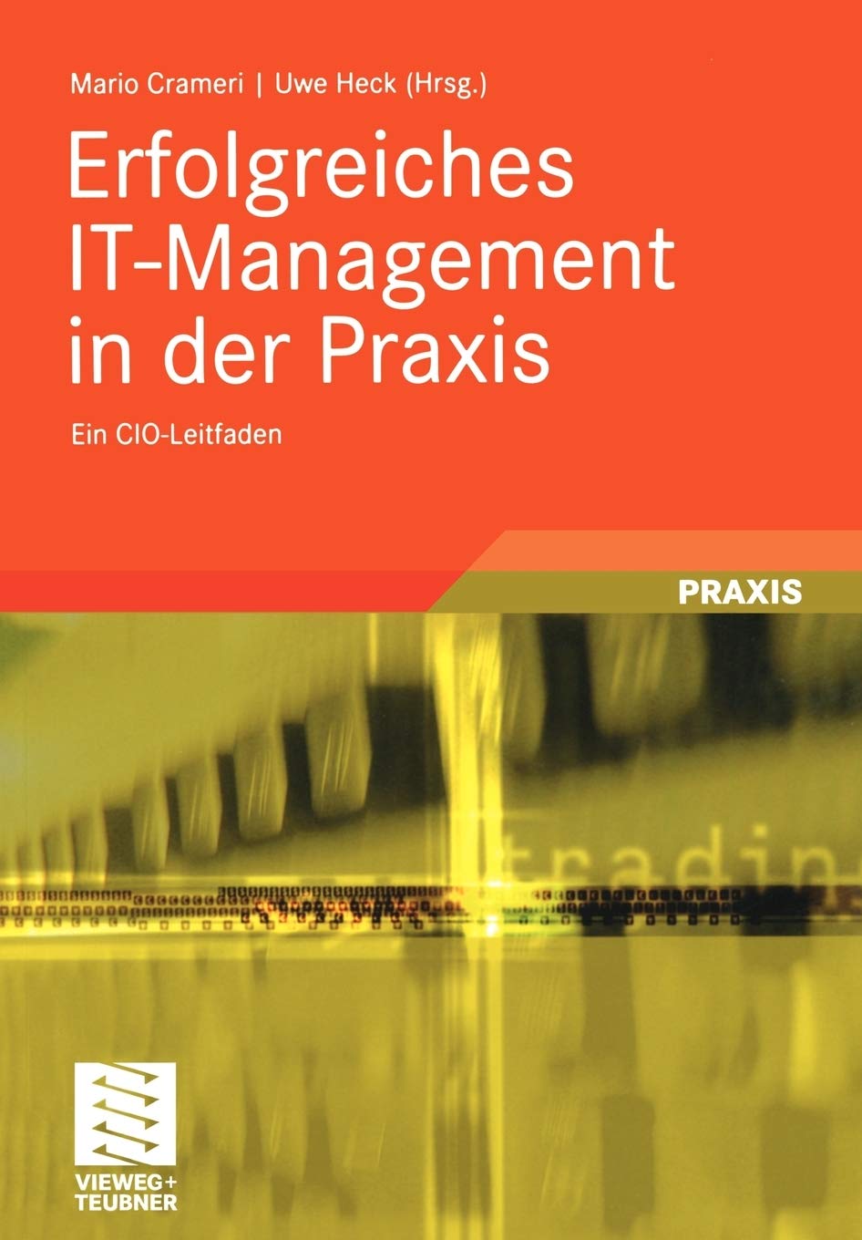 Erfolgreiches ITManagement in der Praxis: Ein CIOLeitfaden (German Edition),Used