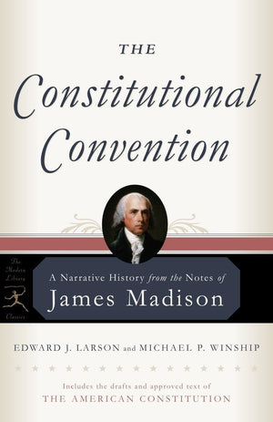 The Constitutional Convention: A Narrative History From The Notes Of James Madison (Modern Library Classics),New