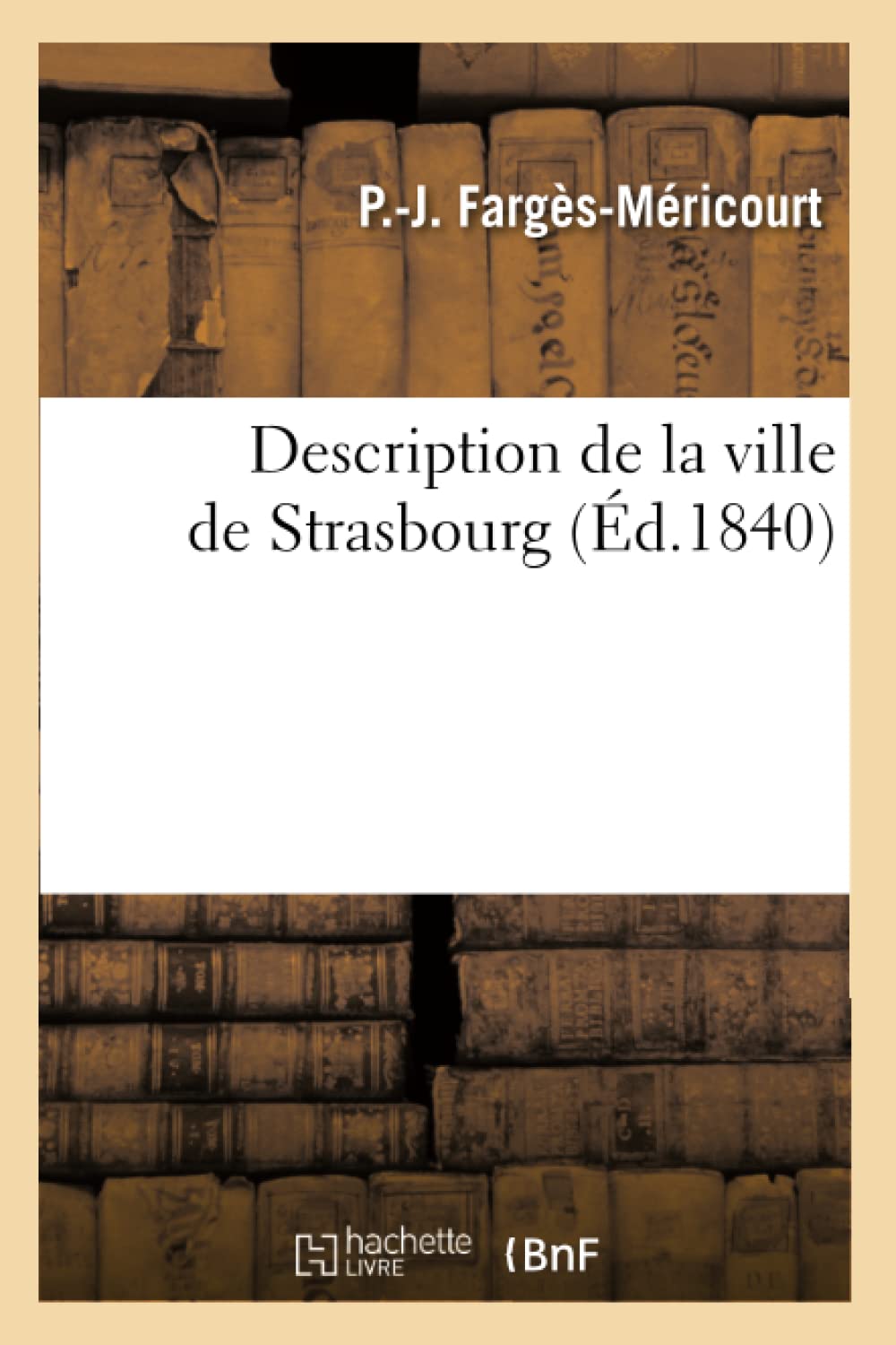 Description De La Ville De Strasbourg (D.1840) (Histoire) (French Edition),New