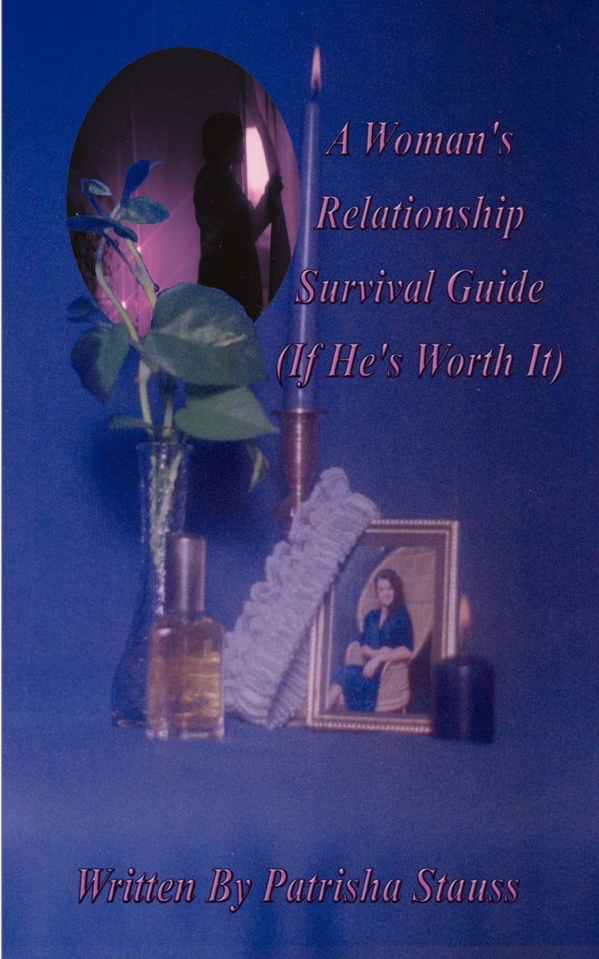 A Woman's Relationship Survival Guide: (If He's Worth It),Used
