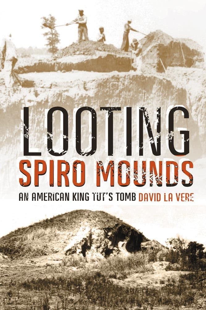 Looting Spiro Mounds: An American King Tuts Tomb,Used