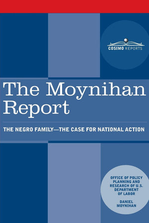 The Moynihan Report: The Negro Family  The Case For National Action