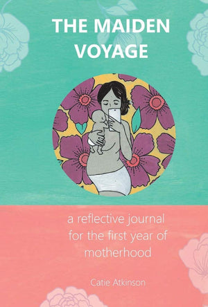 The Maiden Voyage: a reflective journal for the first year of motherhood,Used