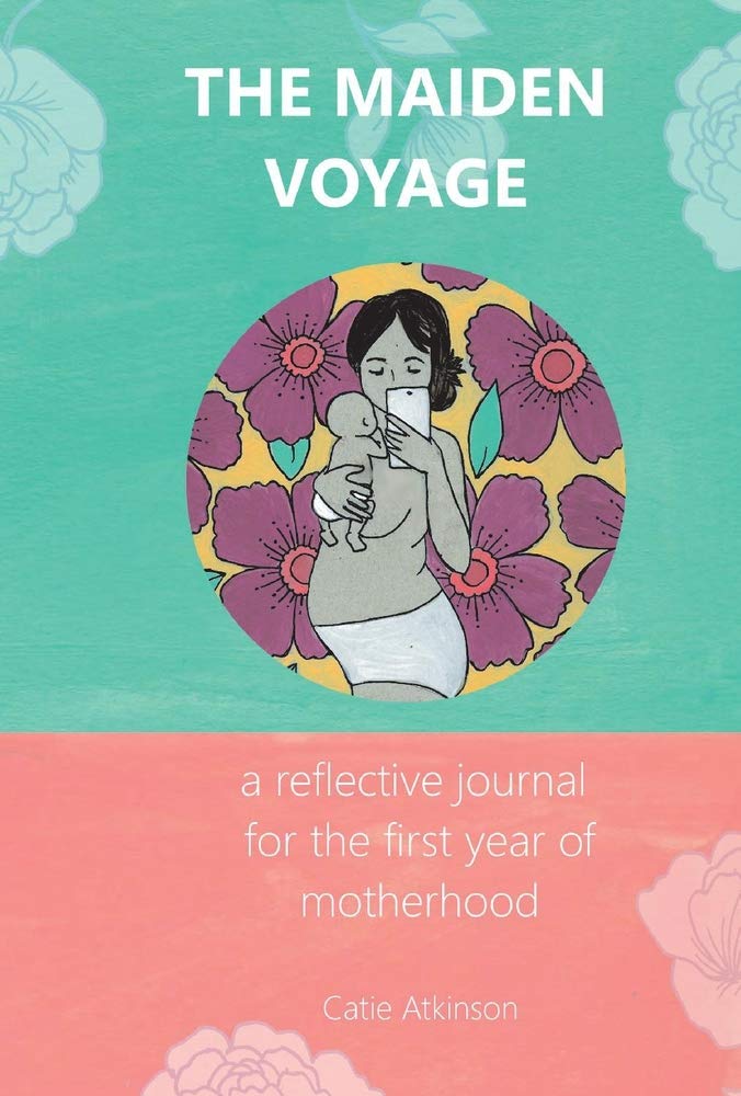 The Maiden Voyage: a reflective journal for the first year of motherhood,Used