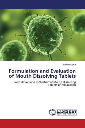 Formulation and Evaluation of Mouth Dissolving Tablets: Formulation and Evaluation of Mouth Dissolving Tablets of Midazolam,Used