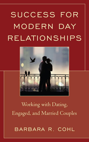 Success for Modern Day Relationships: Working with Dating, Engaged, and Married Couples,Used