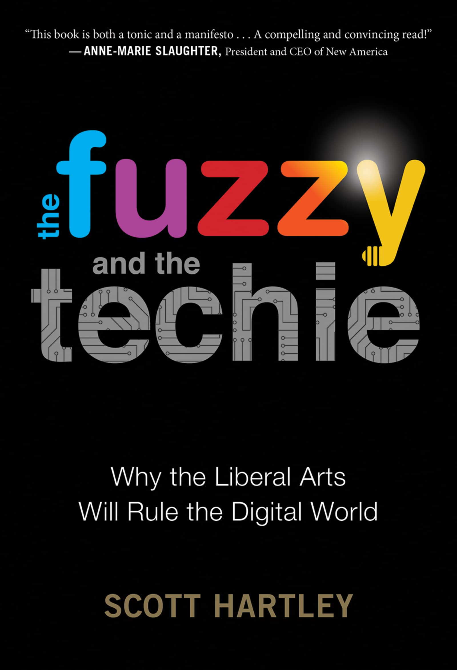 The Fuzzy And The Techie: Why the Liberal Arts Will Rule the Digital World,Used
