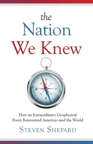 The Nation We Knew: How An Extraordinary Geophysical Event Reinvented Americaand The World-new