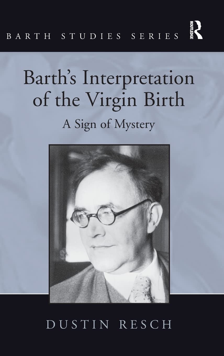 Barth'S Interpretation Of The Virgin Birth: A Sign Of Mystery (Barth Studies),Used