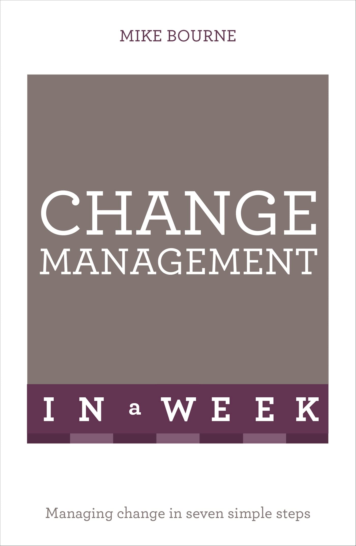 Successful Change Management In A Week: Teach Yourself