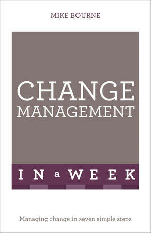 Successful Change Management In A Week: Teach Yourself