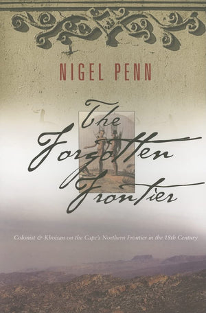 The Forgotten Frontier: Colonist And Khoisan On The Cape'S Northern Frontier In The 18Th Century,New