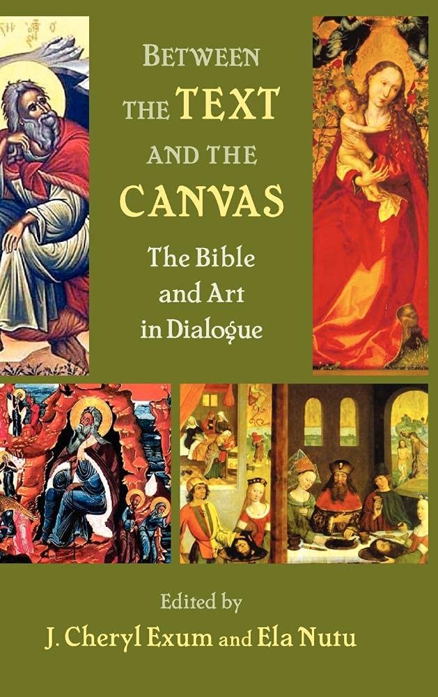 Between the Text and the Canvas: The Bible and Art in Dialogue (Bible in the Modern World),Used