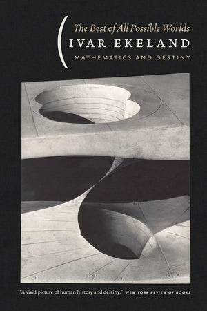 The Best Of All Possible Worlds: Mathematics And Destiny